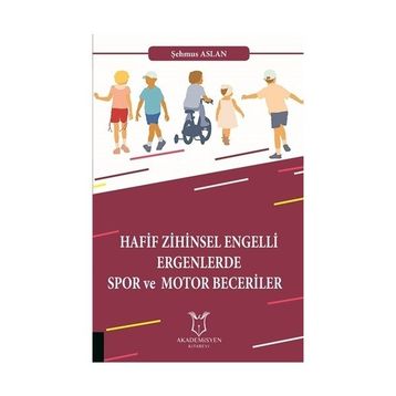Hafif Zihinsel Engelli Ergenlerde Spor ve Motor Becerileri - Şehmus Aslan