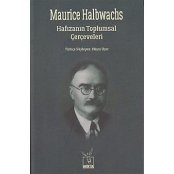Hafızanın Toplumsal Çerçeveleri - Maurice Halbwachs Maurice Halbwach
