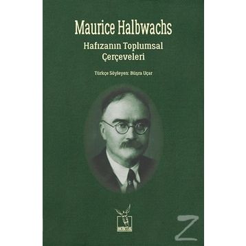 Hafızanın Toplumsal Çerçeveleri - Maurice Halbwachs Maurice Halbwach