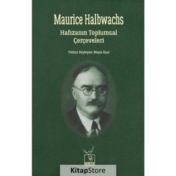 Hafızanın Toplumsal Çerçeveleri - Maurice Halbwachs Maurice Halbwach