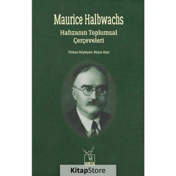 Hafızanın Toplumsal Çerçeveleri - Maurice Halbwachs Maurice Halbwach