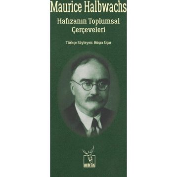 Hafızanın Toplumsal Çerçeveleri - Maurice Halbwachs Maurice Halbwach