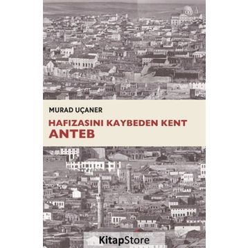 Hafızasını Kaybeden Kent Anteb - Murad Uçaner