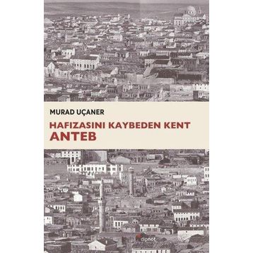 Hafızasını Kaybeden Kent Anteb - Murad Uçaner