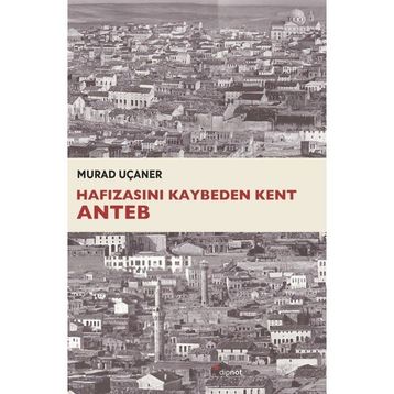 Hafızasını Kaybeden Kent Anteb - Murad Uçaner