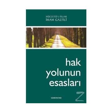 Hak Yolunun Esasları - imami gazali