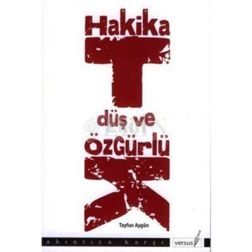 HAKIKAT, DÜŞ VE ÖZGÜRLÜK - TAYFUN AYGÜN
