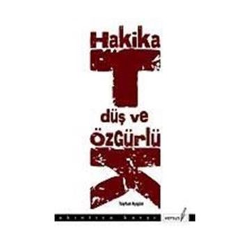 HAKIKAT, DÜŞ VE ÖZGÜRLÜK - TAYFUN AYGÜN