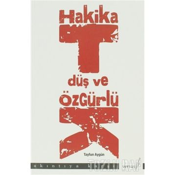 HAKIKAT, DÜŞ VE ÖZGÜRLÜK - TAYFUN AYGÜN