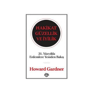 HAKIKAT GÜZELLİK VE İYİLİK - HOWARD GARDNER