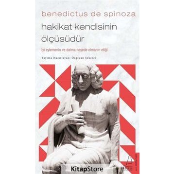 Hakikat Kendisinin Ölçüsüdür - Benedictus De Spinoza
