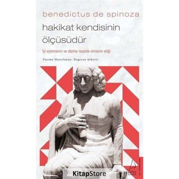 Hakikat Kendisinin Ölçüsüdür - Benedictus De Spinoza