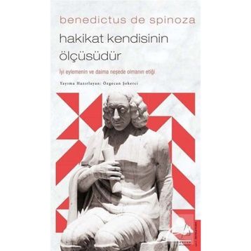 Hakikat Kendisinin Ölçüsüdür - Benedictus De Spinoza