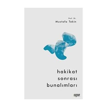 Hakikat Sonrası Bunalımları - Mustafa Tekin