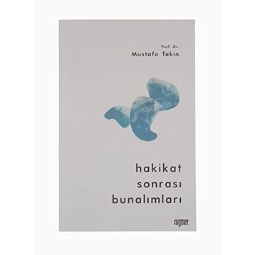 Hakikat Sonrası Bunalımları - Mustafa Tekin