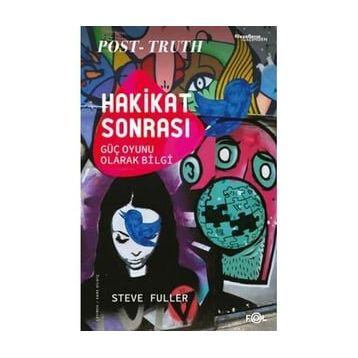Hakikat Sonrası – Güç Oyunu Olarak Bilgi - Steve Fuller