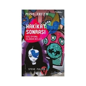 Hakikat Sonrası – Güç Oyunu Olarak Bilgi - Steve Fuller