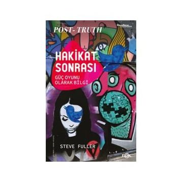 Hakikat Sonrası – Güç Oyunu Olarak Bilgi - Steve Fuller