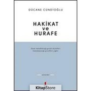 HAKIKAT VE HURAFE - DÜCANE CÜNDİOĞLU