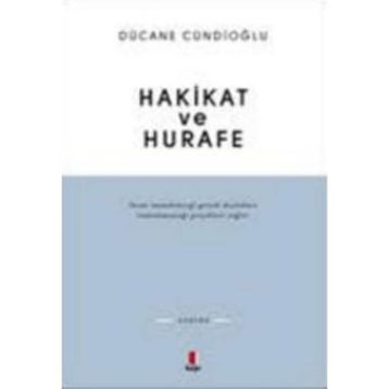 HAKIKAT VE HURAFE - DÜCANE CÜNDİOĞLU