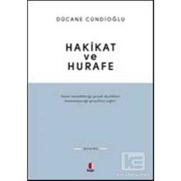 HAKIKAT VE HURAFE - DÜCANE CÜNDİOĞLU