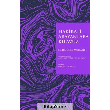 Hakikati Arayanlara Kılavuz - Ebu Abdullah Haris el-Muhasibi