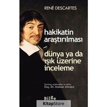 Hakikatin Araştırılması - Dünya ya da Işık Üzerine Deneme - Renatus Descartes