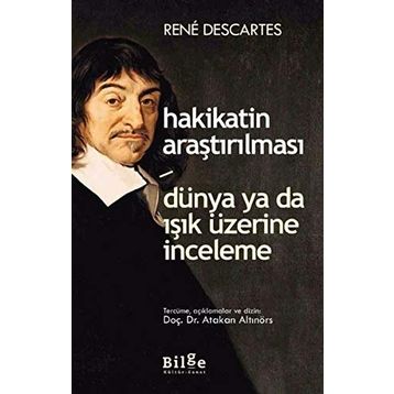 Hakikatin Araştırılması - Dünya ya da Işık Üzerine Deneme - Renatus Descartes