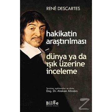 Hakikatin Araştırılması - Dünya ya da Işık Üzerine Deneme - Renatus Descartes