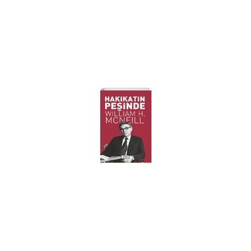 Hakikatin Peşinde - William H. McNeill