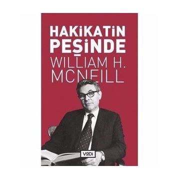 Hakikatin Peşinde - William H. McNeill