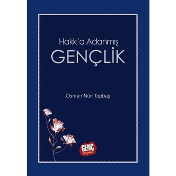 Hakk’a Adanmış Gençlik - Osman Nuri Topbaş