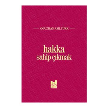 Hakka Sahip Çıkmak - Oğuzhan Asiltürk