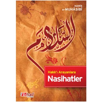 Hakk'ı Arayanlara Nasihatlar - Ebu Abdullah Haris el-Muhasibi