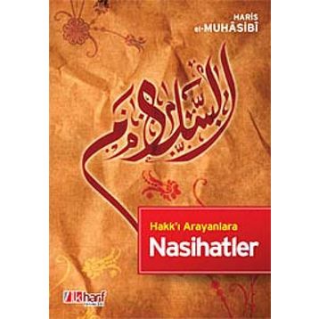 HAKK'I ARAYANLARA NASIHATLER - EBU ABDULLAH HARIS EL-MUHASIBI