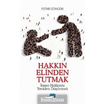 Hakkın Elinden Tutmak - Fethi Güngör