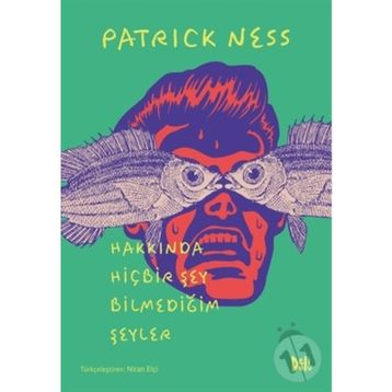 Hakkında Hiçbir Şey Bilmediğim Şeyler - Patrick Ness