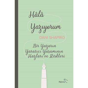 Hala Yazıyorum - Dani Shapiro