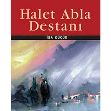 HALET ABLA DESTANI - İSA KÜÇÜK