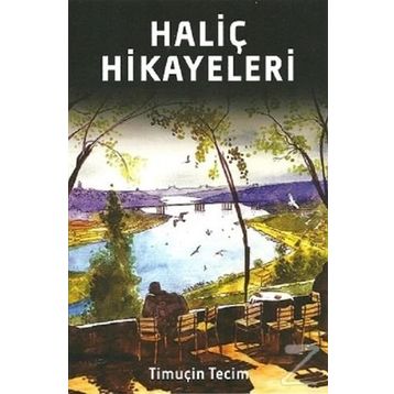Haliç Hikayeleri - Timuçin Tecim
