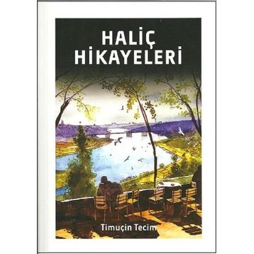 Haliç Hikayeleri - Timuçin Tecim