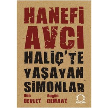 HALİÇ'TE YAŞAYAN SIMONLAR DÜN DEVLET BUGÜN CEMAAT - HANEFI AVCI