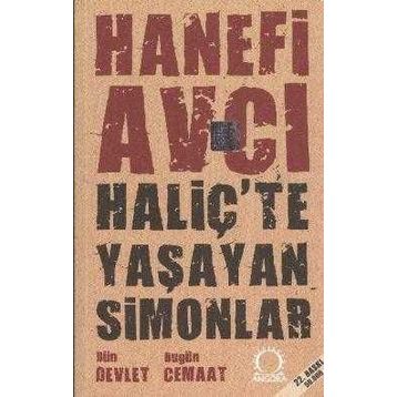 HALİÇ'TE YAŞAYAN SIMONLAR DÜN DEVLET BUGÜN CEMAAT - HANEFI AVCI