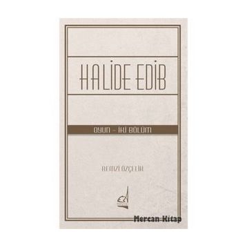 Halide Edib - Oyun - İki Bölüm - Remzi Özçelik