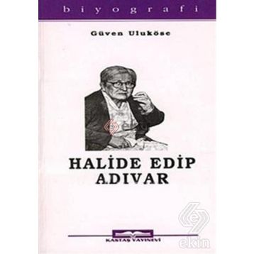 HALIDE EDIP ADIVAR - GÜVEN ULUKÖSE