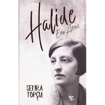 HALIDE EDIP ADIVAR - GÜVEN ULUKÖSE