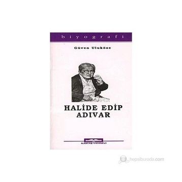 HALIDE EDIP ADIVAR - GÜVEN ULUKÖSE