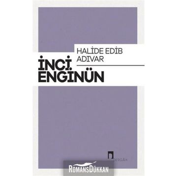 Halide Edip Adıvar - İnci Enginün