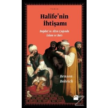 Halife’nin İhtişamı - Benson Bobrick
