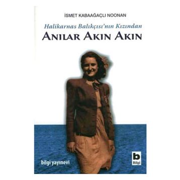 Halikarnas Balıkçısı'nın Kızından Anılar Akın Akın - Kolektif